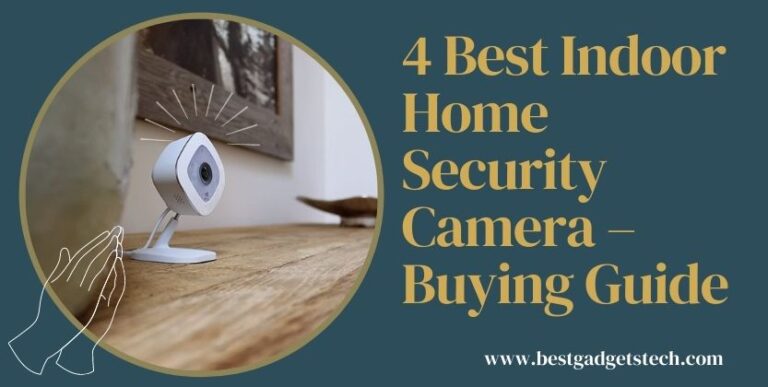 4 Best Indoor Home Security Camera 2021 – Buying Guide - Bestgadgetstech